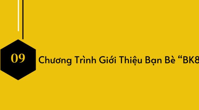 Chương Trình Giới Thiệu Bạn Bè BK8