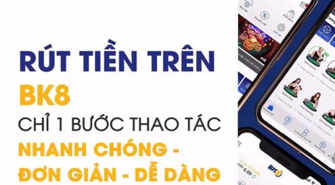Hướng dẫn rút tiền bk8