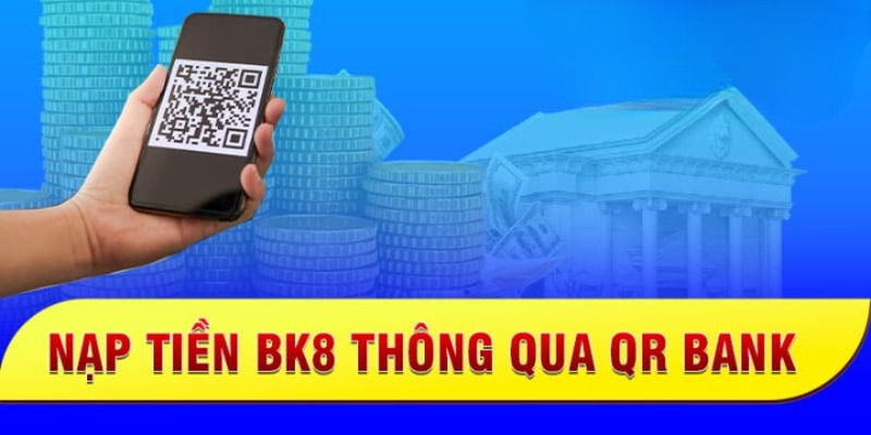 Điều kiện để thực hiện nạp tiền BK8 qua QR Pay